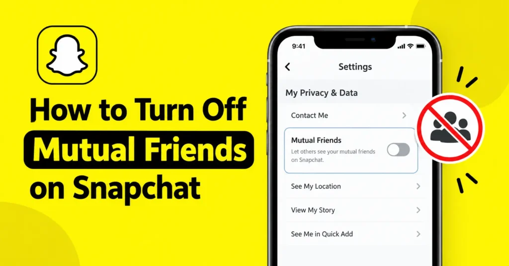 How to Turn Off Mutual Friends on Snapchat